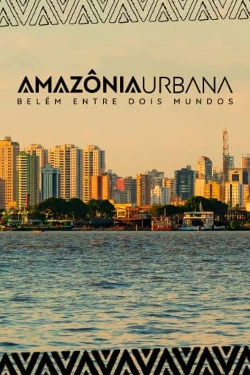 Movie poster for Amazônia Urbana – Belém entre dois mundos