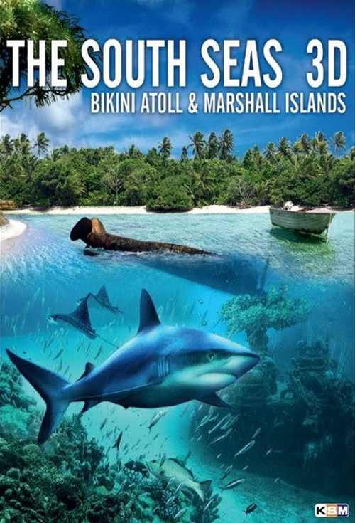 Movie poster for The South Seas 3D: Bikini Atoll & Marshall Islands (2012)