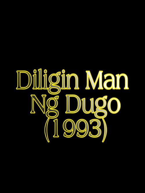 Movie poster for Diligin Man Ng Dugo (1993)