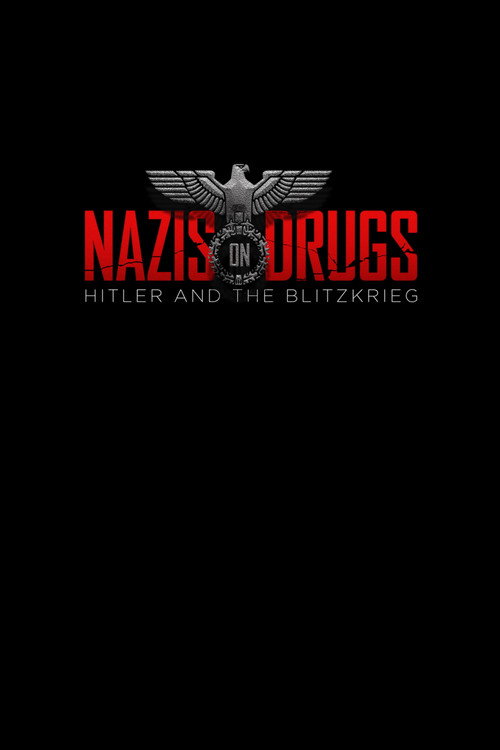 Movie poster for Nazis on Drugs: Hitler and the Blitzkrieg (2019)
