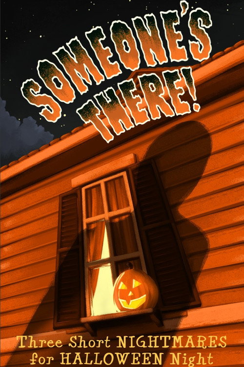 Movie poster for Someone's There! Three Short Nightmares for Halloween Night (2024)