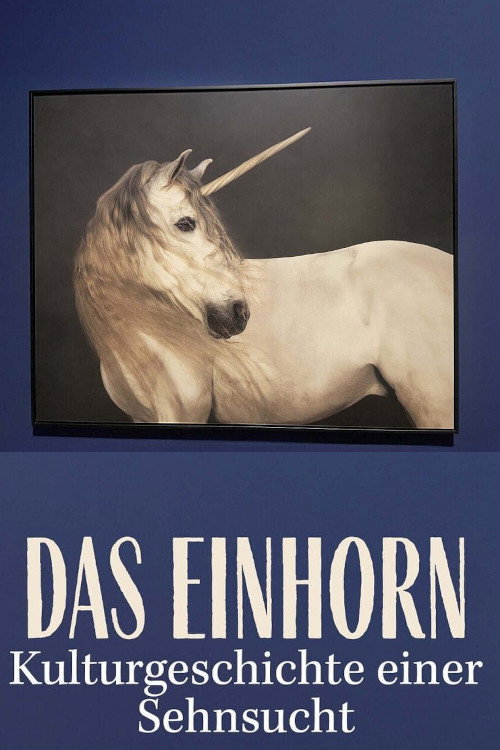 Movie poster for Das Einhorn. Kulturgeschichte einer Sehnsucht (2026)