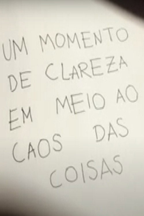 Movie poster for Um Momento de Clareza em Meio ao Caos das Coisas (2021)