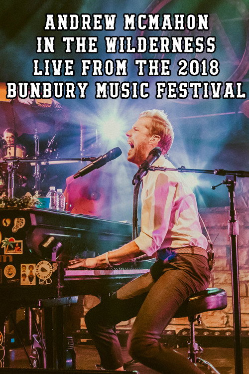 Movie poster for Andrew McMahon in the Wilderness - Live from the 2018 Bunbury Music Festival (2018)