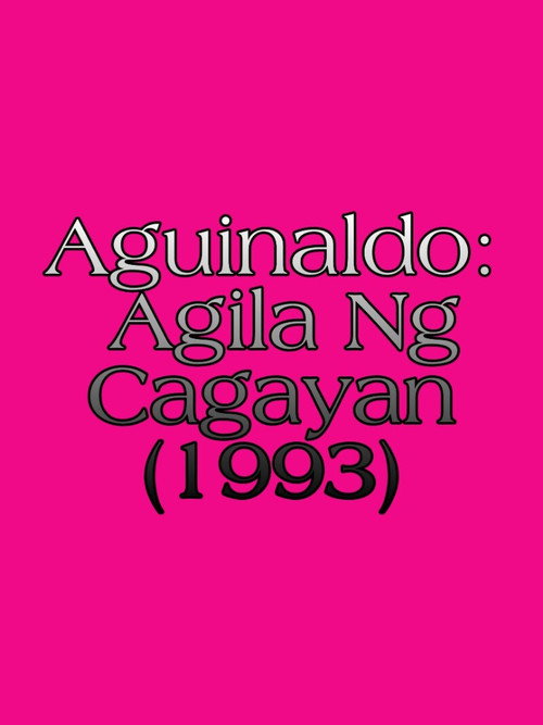 Movie poster for Aguinaldo: Agila Ng Cagayan (1993)