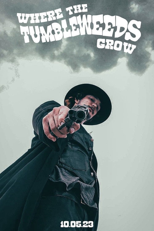 Movie poster for Where the Tumbleweeds Grow (2023)
