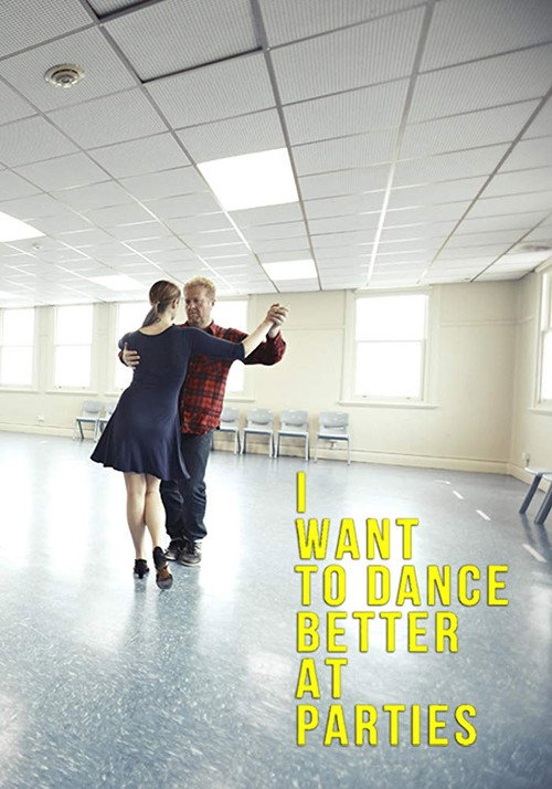 Movie poster for I Want to Dance Better at Parties (2013)