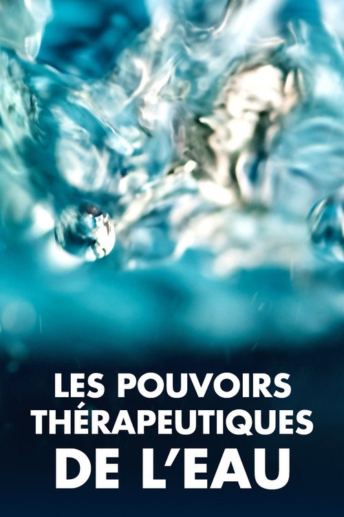 Movie poster for Les Pouvoirs thérapeutiques de l'eau (2022)