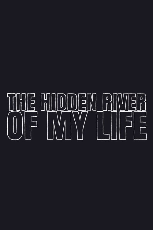 Movie poster for The Hidden River of My Life