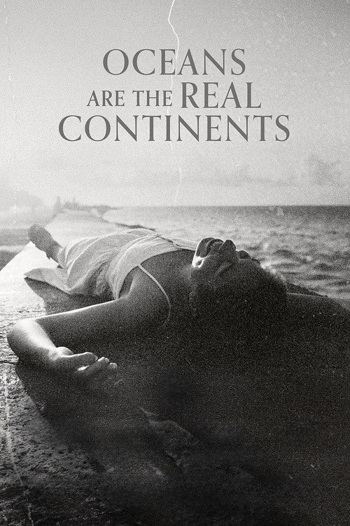 Movie poster for Oceans Are the Real Continents (2023)