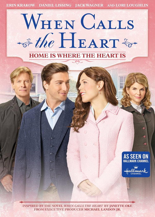 Movie poster for When Calls the Heart: Home Is Where the Heart Is (2018)