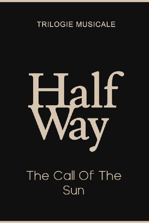 Movie poster for The Call Of The Sun - Halfway (2/3) (2020)