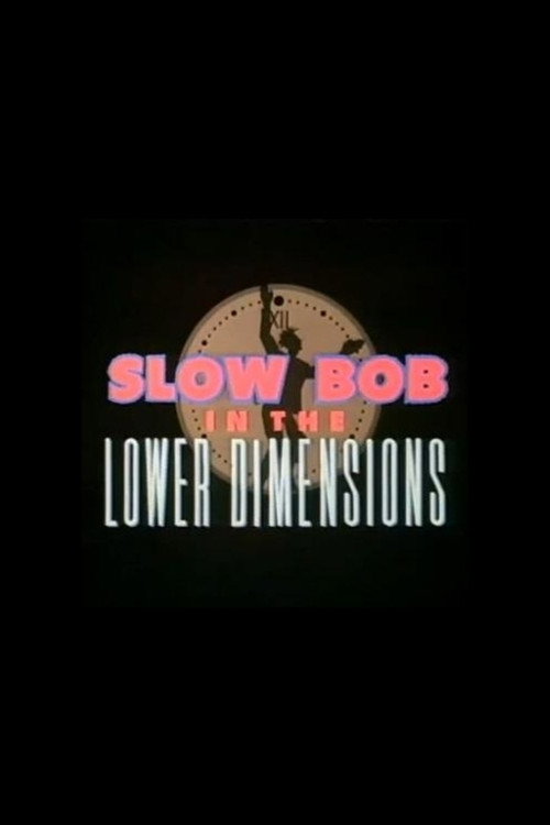 Movie poster for Slow Bob in the Lower Dimensions (1991)