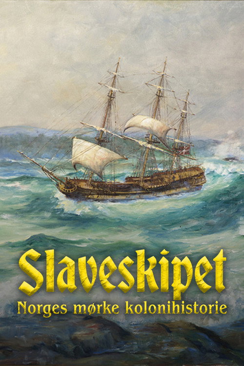 Movie poster for Slaveskipet: Norges mørke kolonihistorie (2020)