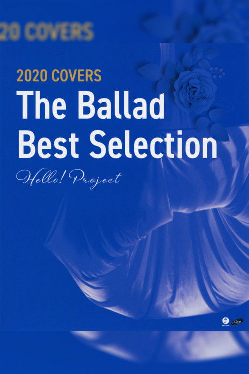 Movie poster for Hello! Project 2020 COVERS ~The Ballad Best Selection~ (2020)