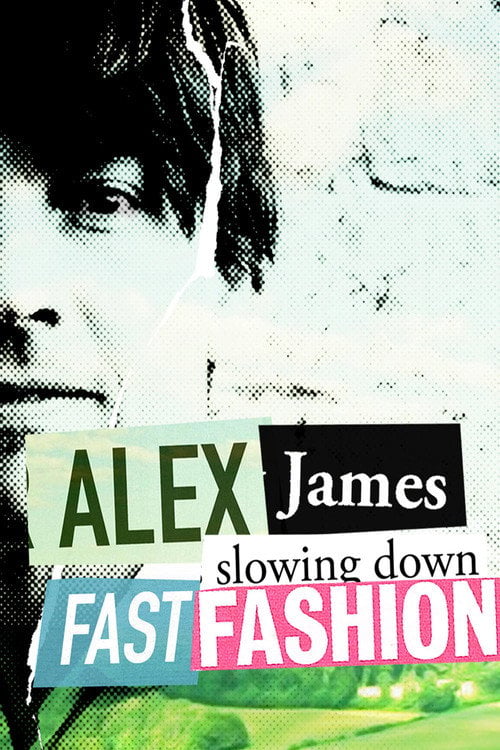 Movie poster for Alex James: Slowing Down Fast Fashion (2016)