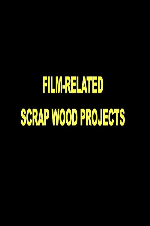 Movie poster for Film-Related Scrap Wood Projects (2021)
