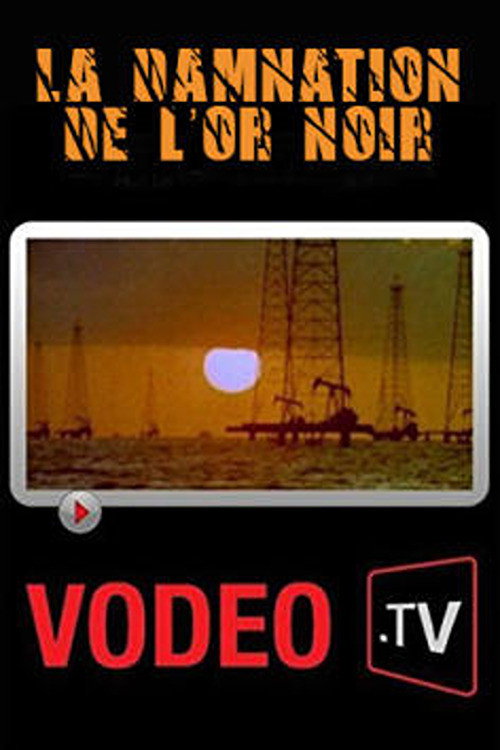 Movie poster for La damnation de l'or noir: L'histoire brûlante du pétrole sur un siècle (2003)