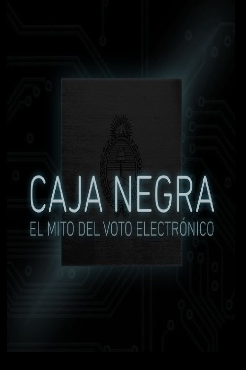 Movie poster for Caja Negra: El mito del voto electrónico (2017)