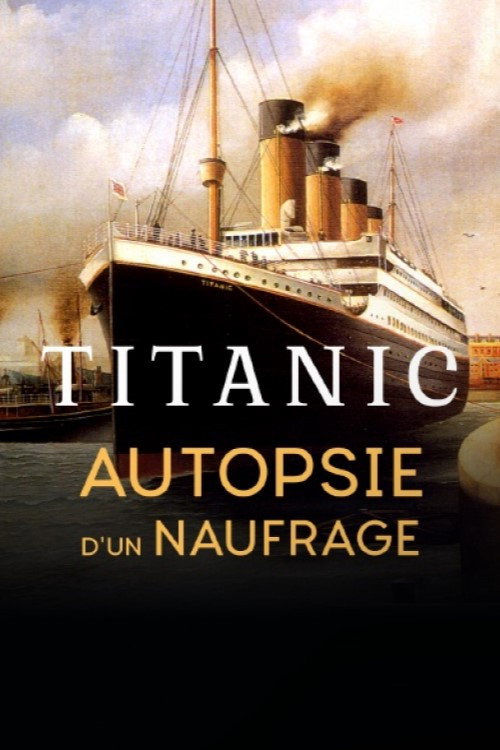 Movie poster for Titanic, autopsie d'un naufrage (2018)
