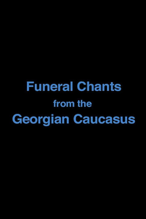 Movie poster for Funeral Chants from the Georgian Caucasus (2007)