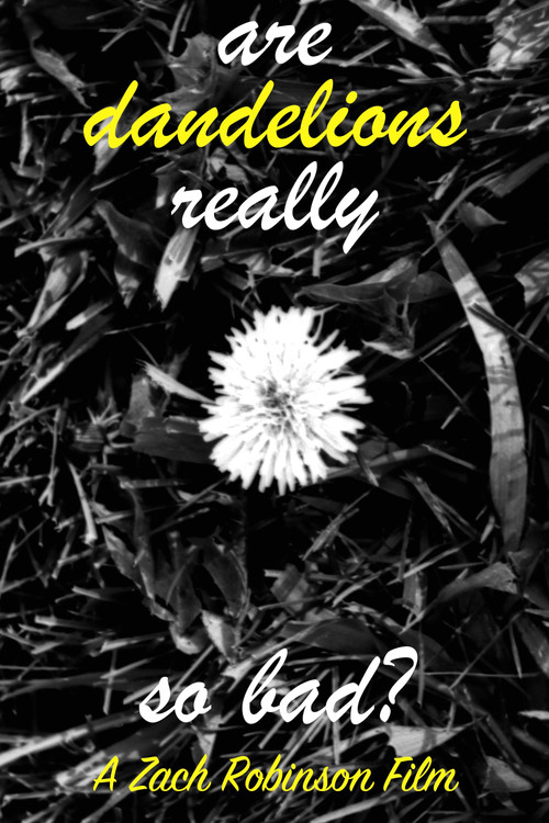 Movie poster for are dandelions really so bad? (2022)