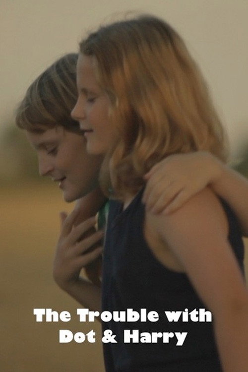 Movie poster for The Trouble with Dot & Harry (2015)