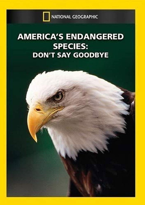 Movie poster for America's Endangered Species: Don't Say Good-bye (1998)