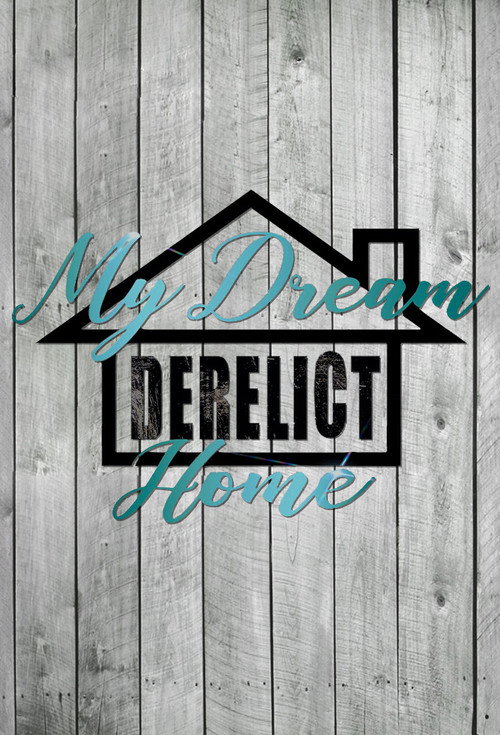 Series poster for My Dream Derelict Home (2014)