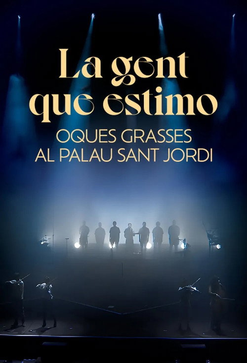 Movie poster for La gent que estimo. Oques Grasses al Palau Sant Jordi (2024)