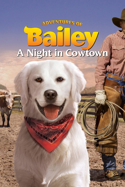 Movie poster for Adventures of Bailey: A Night in Cowtown (2013)