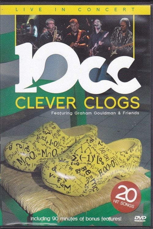 Movie poster for 10cc - Clever Clogs. Live in Concert (2007)