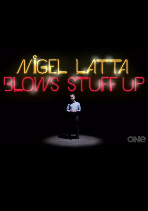 Nigel Latta Blows Stuff Up poster