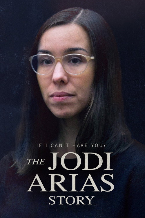 Movie poster for If I Can’t Have You: The Jodi Arias Story (2021)