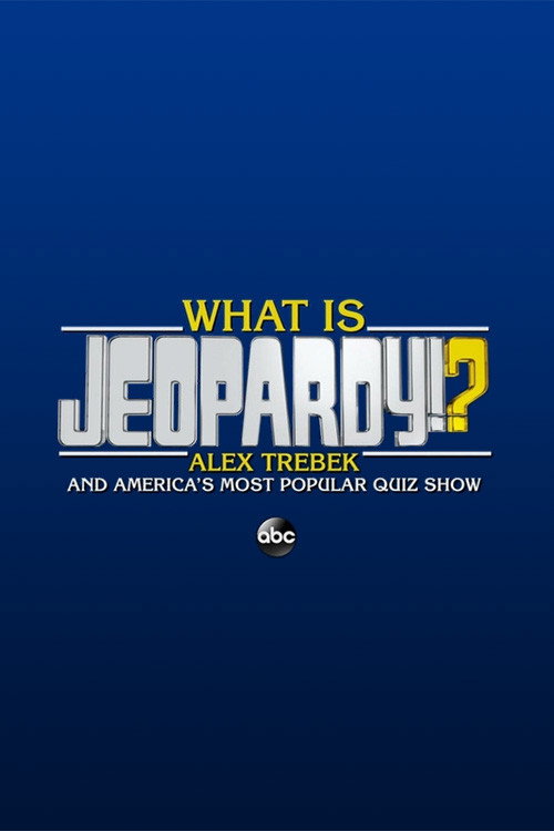 Movie poster for What Is Jeopardy!?: Alex Trebek and America's Most Popular Quiz Show (2020)