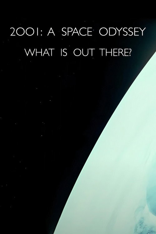 Movie poster for 2001: A Space Odyssey – What Is Out There? (2007)