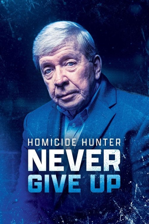 Movie poster for Homicide Hunter: Never Give Up (2022)