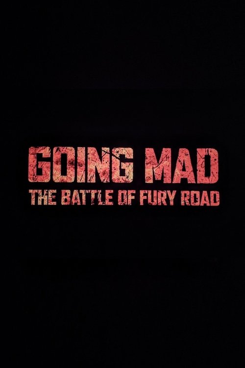 Movie poster for Going Mad: The Battle of Fury Road (2017)