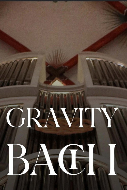 Movie poster for Gravity Bach Complete performance of works for organ - Vol. 1 (2025)