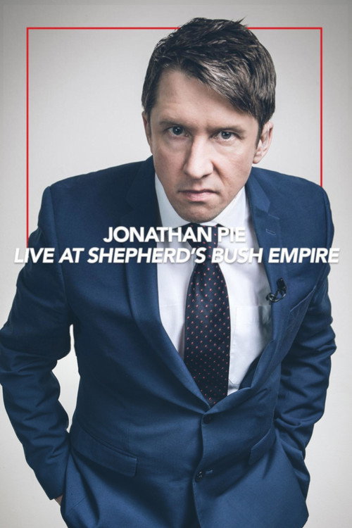 Movie poster for Jonathan Pie: Live at the Shepherds Bush Empire (2017)