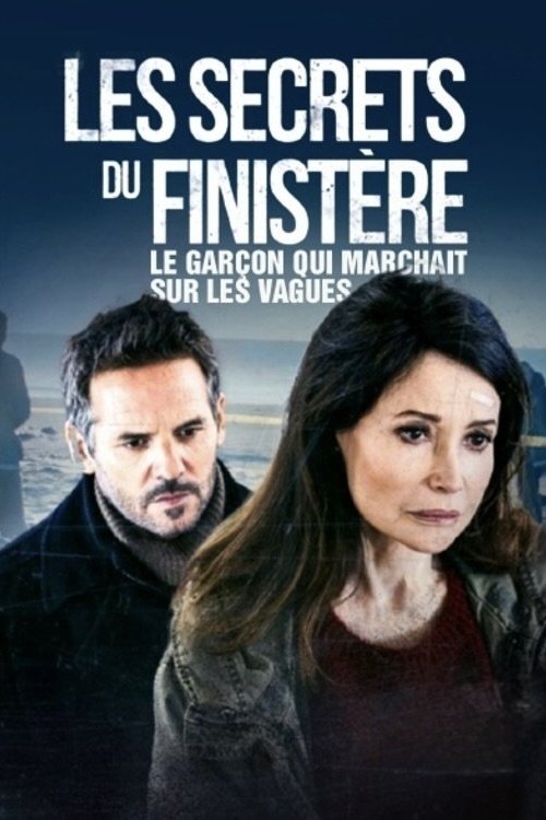 Les secrets du Finistère - Le garçon qui marchait sur les vagues poster