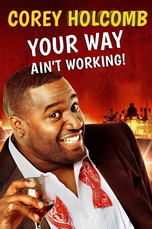 Movie poster for Corey Holcomb: Your Way Ain't Working (2012)