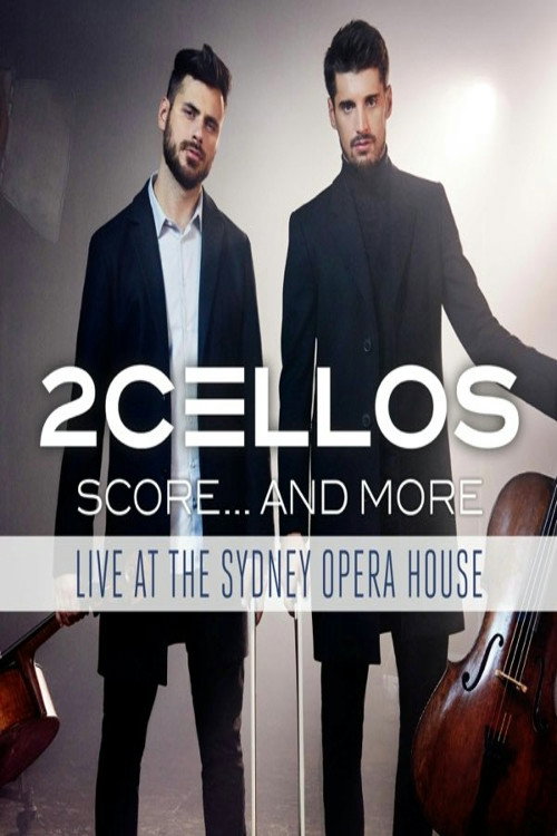 Movie poster for 2Cellos ‎- Score... And More - Live At The Sydney Opera House (2017)