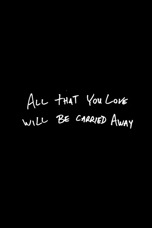 Movie poster for All That You Love Will Be Carried Away (2017)