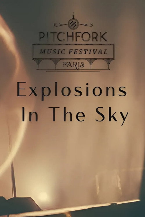 Movie poster for Explosions in The Sky - Pitchfork Music Festival Paris 2016 (2016)