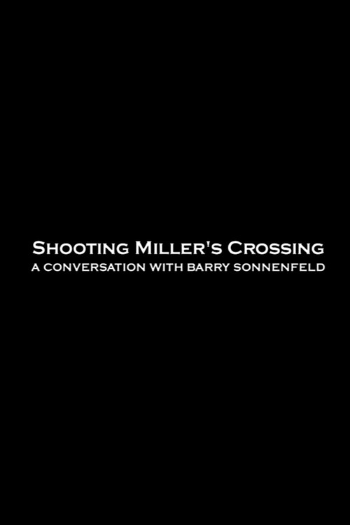 Movie poster for Shooting 'Miller's Crossing': A Conversation with Barry Sonnenfeld (2003)