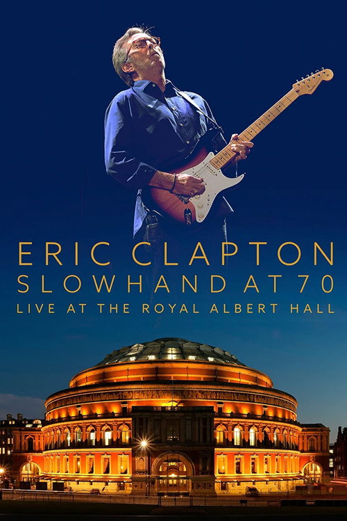 Movie poster for Eric Clapton: Slowhand at 70 - Live at The Royal Albert Hall (2015)