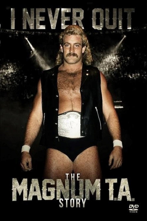 Movie poster for I Never Quit: The Magnum T.A. Story (2016)