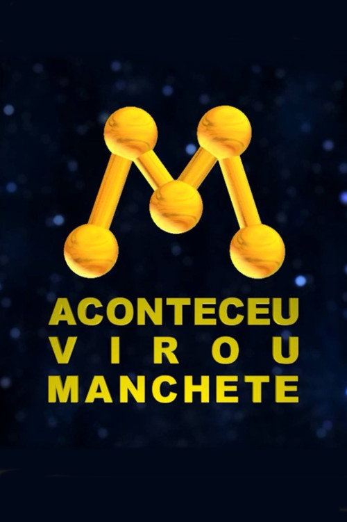 Movie poster for Aconteceu, virou Manchete! A História da Rede Manchete (2013)