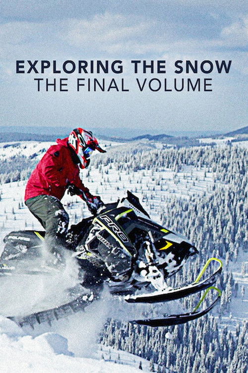 Movie poster for Exploring The Snow - The Final Volume (2017)